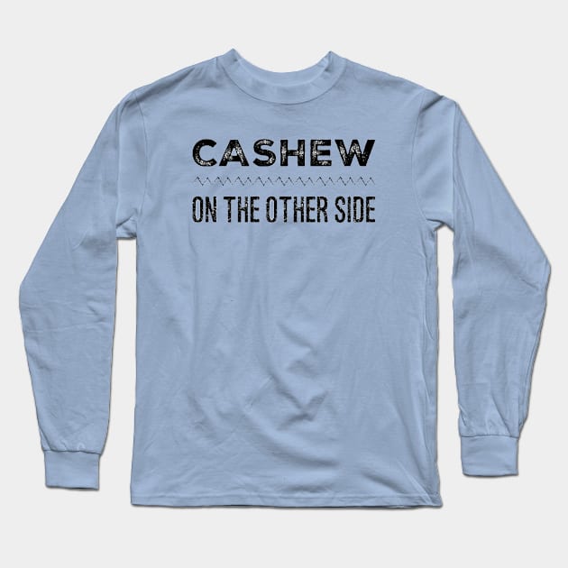 Cashew on the Other Side Long Sleeve T-Shirt by Now That's a Food Pun